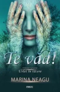 Te vad! - Vol. 2 al seriei Urlet in tacere de Marina Neagu