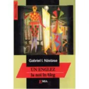 Un englez la noi in targ de Gabriel Nastase