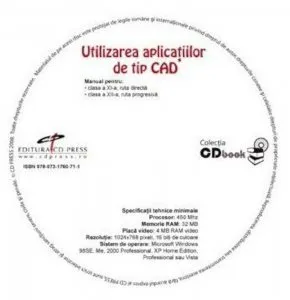 Utilizarea aplicatiilor de tip CAD. Manual pentru clasa a XI-a ruta directa, clasa a XII-a ruta progresiva (CD)