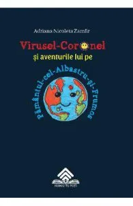 Virusel-Coronel si aventurile lui pe Pamantul-cel-Albastru-si-Frumos de Adriana Nicoleta Zamfir