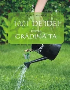 1001 de idei pentru gradina ta de Pippa Greenwood