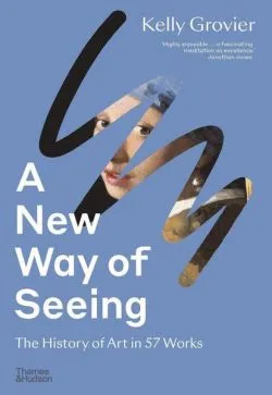 A New Way of Seeing de Kelly Grovier