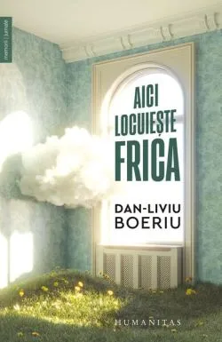 Aici locuieşte frica de Dan-Liviu Boeriu