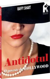 Antidotul. O poveste de Hollywood de Raffy Shart