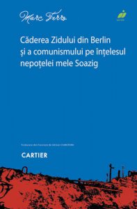 Caderea Zidului din Berlin si a comunismului pe intelesul nepotelei mele Soazig