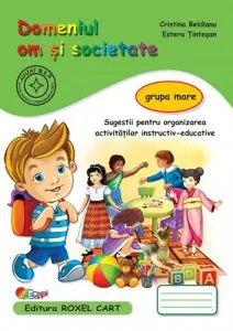 Caiet pentru grupa mare - om si societate de Estera Tintesan