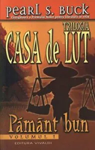 Casa de lut. Pamant bun. Volumul I de Pearl Sydenstricker Buck
