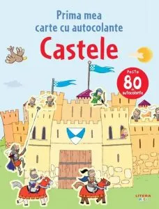 Castele. Prima mea carte cu autocolante de Roxana Aneculasei
