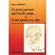 Ce n’est pas moi qui l’ai dit, mais… N-am spus-o eu, dar…