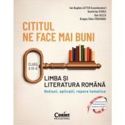 Cititul ne face mai buni. Limba si literatura romana. Notiuni, aplicatii, repere tematice. Clasa a 9-a