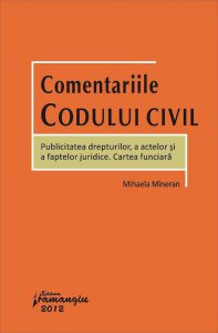 Comentariile Codului Civil. Publicitatea drepturilor, a actelor si a faptelor juridice. Cartea funciara