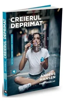 Creierul deprimat. Ediția pentru tinerii cititori de Anders Hansen