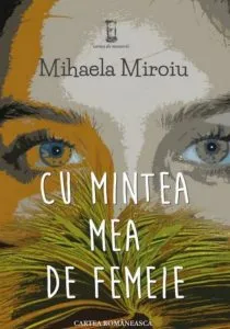 Cu mintea mea de femeie de Mihaela Miroiu