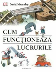 Cum functioneaza lucrurile de David Macaulay