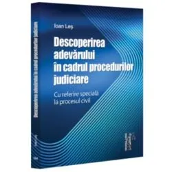 Descoperirea adevarului in cadrul procedurilor judiciare de Ioan Les