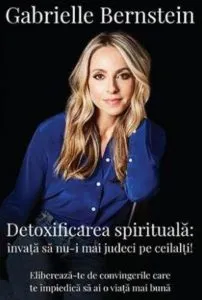 Detoxificarea spirituala de Gabrielle Bernstein