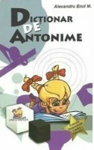 Dictionar de antonime de Alexandru Emil M.