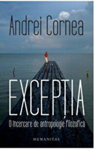 Exceptia. O incercare de antropologie filozofica