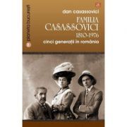 Familia Casassovici. Cinci generatii in Romania 1810-1976