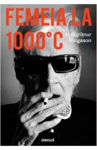 Femeia la 1000 C de Hallgrimur Helgason