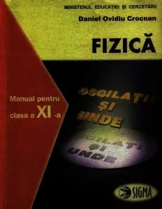 Fizica F1 si F2. Manual clasa a XI-a de Daniel Ovidiu Crocnan