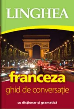Franceza. Ghid de conversaţie român-francez