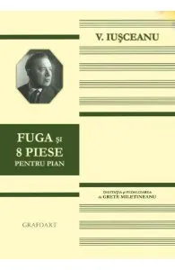 Fuga si 8 piese pentru pian de Victor Iusceanu