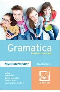 Gramatica limbii franceze - nivel intermediar de Claudia Dobre