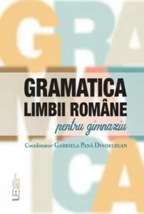 Gramatica Limbii Romane pentru Gimnaziu de Gabriela Pana Dindelegan