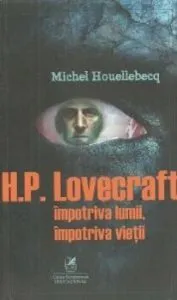 H.P. Lovecraft impotriva lumii, impotriva vietii de Michel Houellebecq