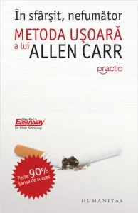 In sfarsit, nefumator. Metoda usoara a lui Allen Carr de Allen Carr