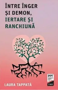 Intre inger si demon, iertare si ranchiuna de Laura Tappata