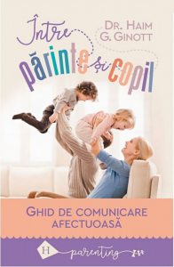 Intre parinte si copil:ghid de comunicare afectuoasa