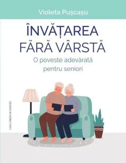 Învățarea fără vârstă de Violeta Puscasu