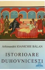 Istorioare duhovnicesti de Ioanichie Balan