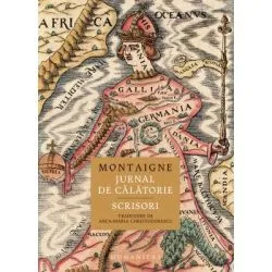 Jurnal de calatorie. Scrisori de Michel de Montaigne