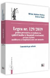 Legea nr.129 din 2019 pentru prevenirea si combaterea spalarii banilor de Mihai Adrian Hotca
