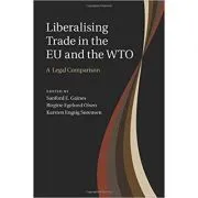 Liberalising Trade in the EU and the WTO: A Legal Comparison de Sanford E. Gaines