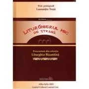Liturghierul mic de strana. Prescurtare din colectia Liturghia Bizantina de Laurentiu Truta