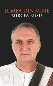 Lumea din mine de Mircea Rusu
