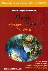 Magia atragerii bogatiei in viata de Iulia Gutu Jilinschi