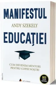 Manifestul educaţiei de Andy Szekely