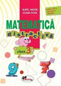 Matematica distractiva. Clasa a III-a de Aurel Maior