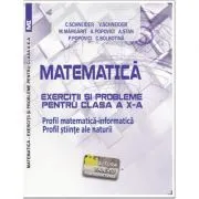 Matematica Exercitii si probleme pentru clasa a 10-a. Profil matematica-informatica, Stiintele naturii de Virgiliu Schneider