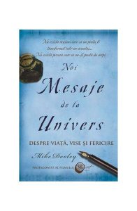 Noi Mesaje de la Univers. Despre viaţă, vise şi fericire