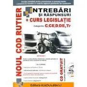 Noul cod rutier. Intrebari si raspunsuri   Curs legislatie. Categoriile C, CE, D, DE, Tr.