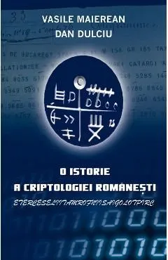 O istorie a criptologiei romanesti de Dan Dulciu
