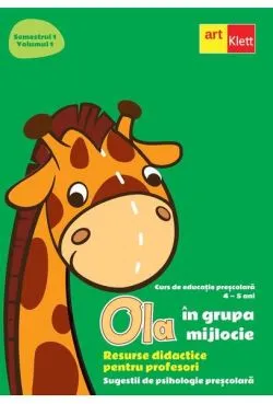 OLA în grupa mijlocie. Resurse didactice pentru profesori. Semestrul 1. Volumul 1. Sugestii de psihologie preșcolară.