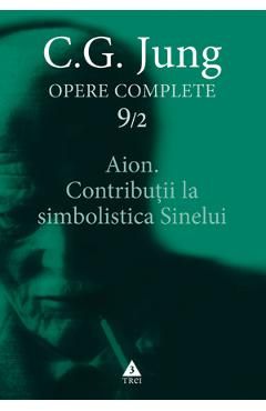 Opere complete 9/2 - Aion. Contributii la simbolistica sinelui