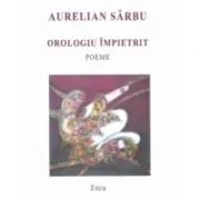 Orologiu impietrit de Aurelian Sarbu